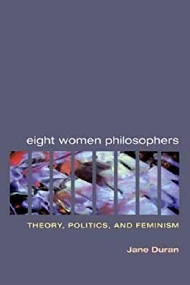 Eight Women Philosophers – Theory, Politics, and Feminism