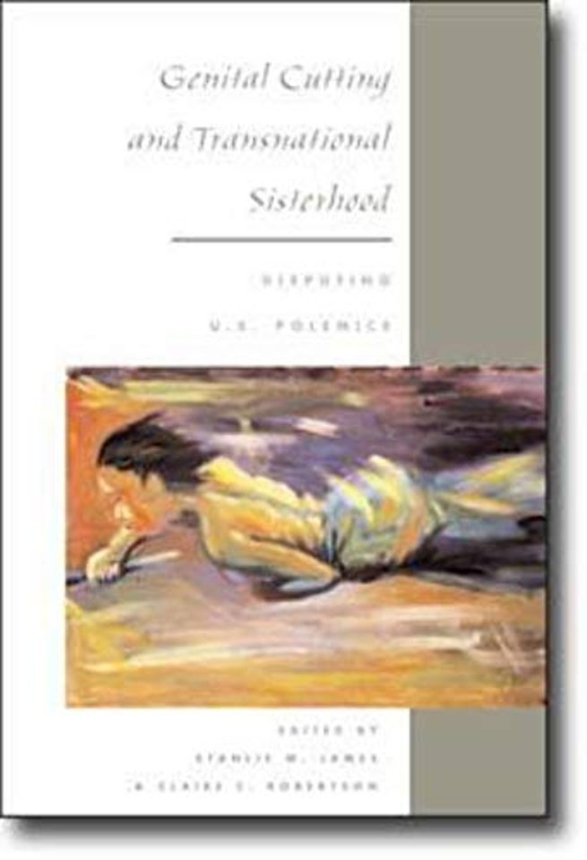 Genital Cutting and Transnational Sisterhood – DISPUTING U.S. POLEMICS