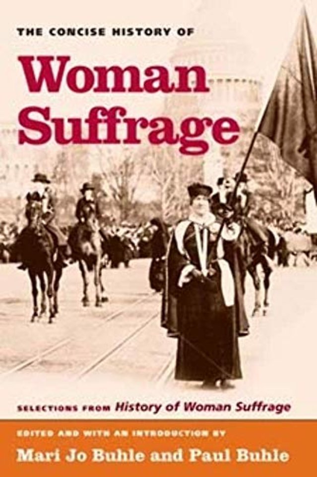 The Concise History of Woman Suffrage – Selections from History of Woman Suffrage, by Elizabeth Cady Stanton, Susan B. Anthony, Matilda Joslyn Gage, a