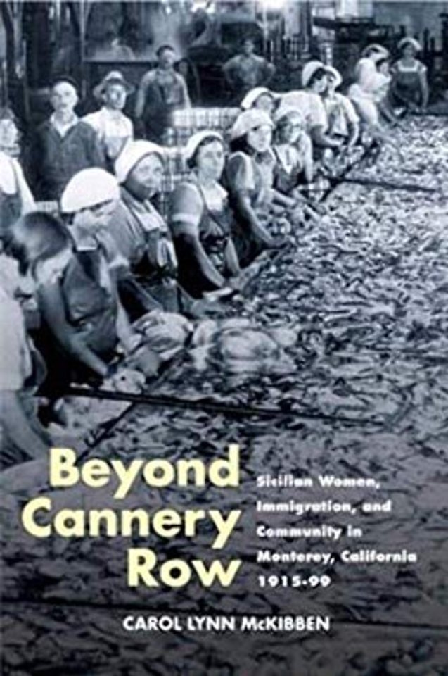 Beyond Cannery Row – Sicilian Women, Immigration, and Community in Monterey, California, 1915–99