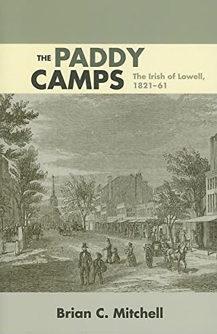 The Paddy Camps – The Irish of Lowell, 1821–61