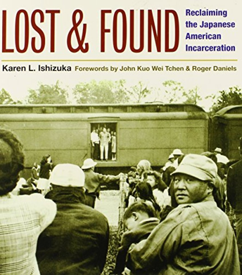 Lost and Found – Reclaiming the Japanese American Incarceration