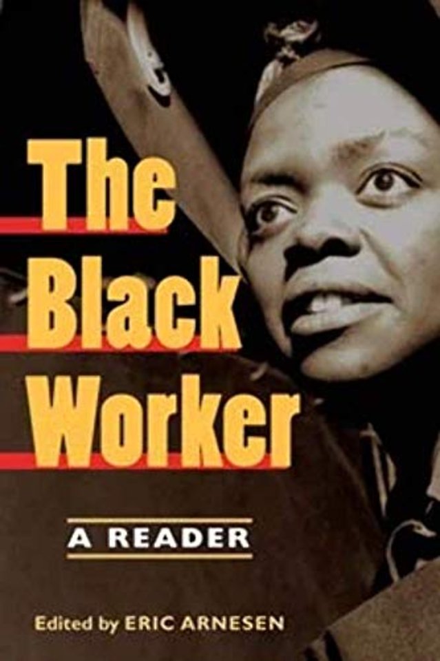 The Black Worker – Race, Labor, and Civil Rights Since Emancipation