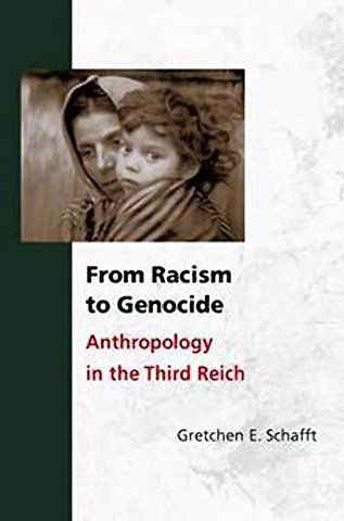 From Racism to Genocide – Anthropology in the Third Reich