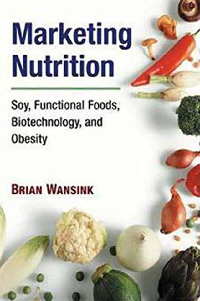 Marketing Nutrition – Soy, Functional Foods, Biotechnology, and Obesity