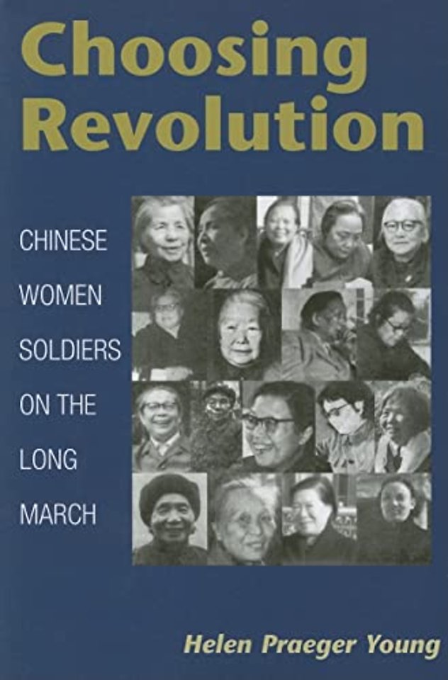 Choosing Revolution – Chinese Women Soldiers on the Long March
