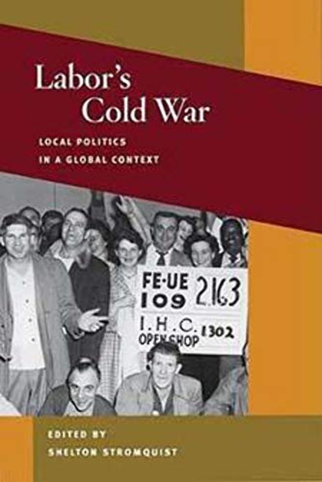 Labor`s Cold War – Local Politics in a Global Context