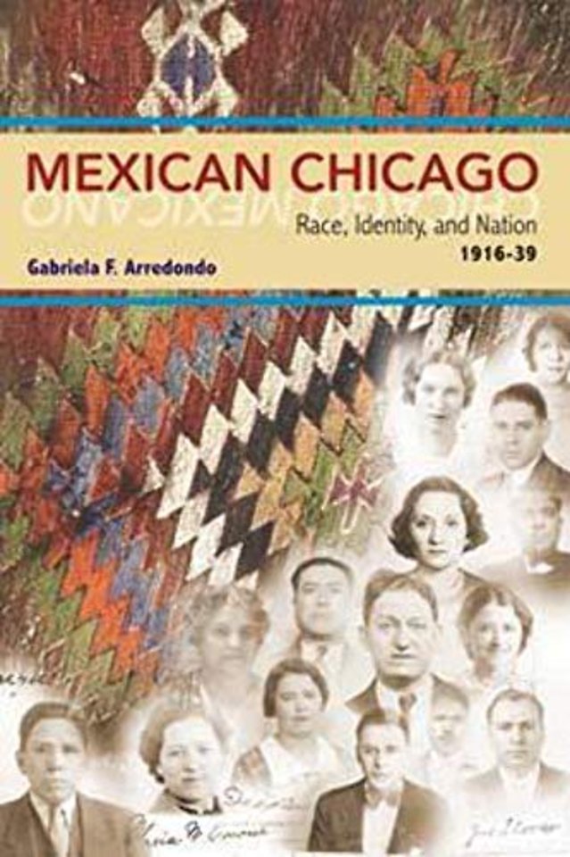 Mexican Chicago – Race, Identity and Nation, 1916–39