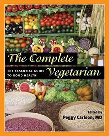 The Complete Vegetarian – The Essential Guide to Good Health