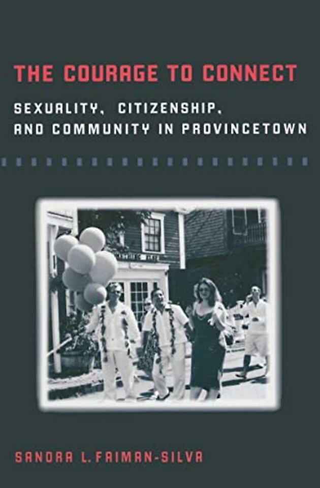 The Courage to Connect – Sexuality, Citizenship, and Community in Provincetown