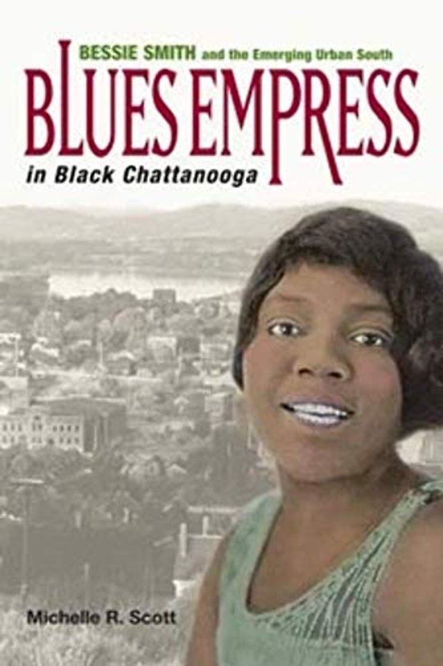 Blues Empress in Black Chattanooga – Bessie Smith and the Emerging Urban South