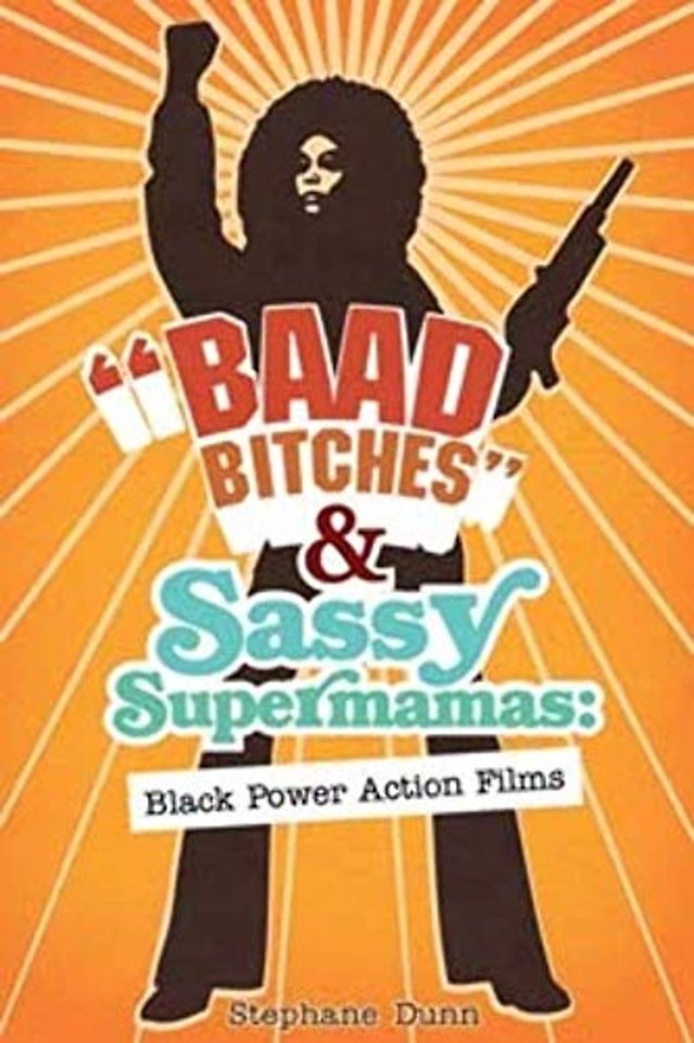 "Baad Bitches" and Sassy Supermamas – Black Power Action Films