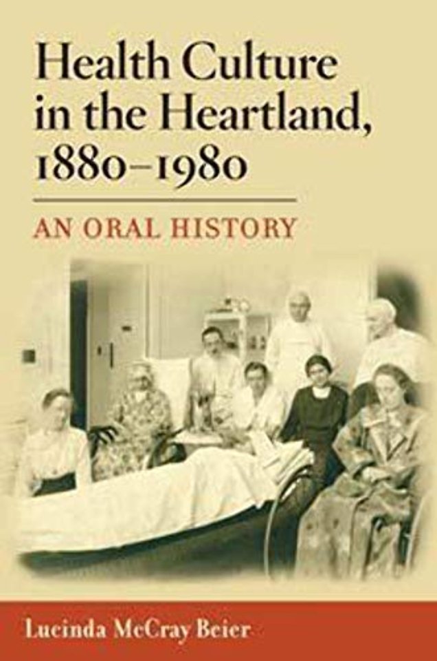 Health Culture in the Heartland, 1880–1980 – An Oral History