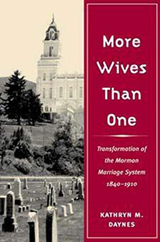 More Wives Than One – Transformation of the Mormon Marriage System, 1840–1910