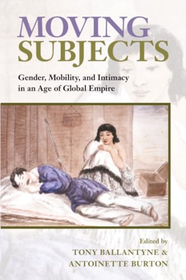 Moving Subjects – Gender, Mobility, and Intimacy in an Age of Global Empire