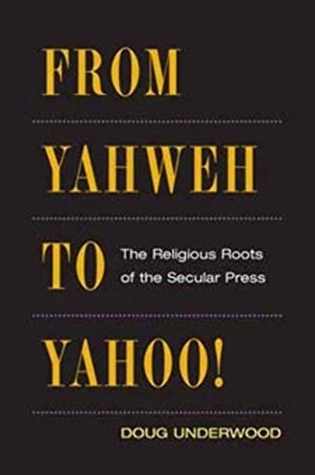 From Yahweh to Yahoo! – The Religious Roots of the Secular Press