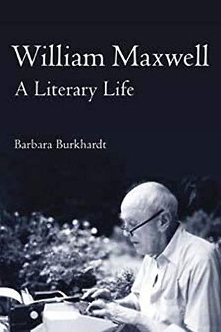 William Maxwell – A Literary Life