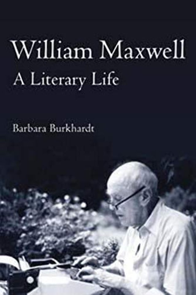 William Maxwell – A Literary Life