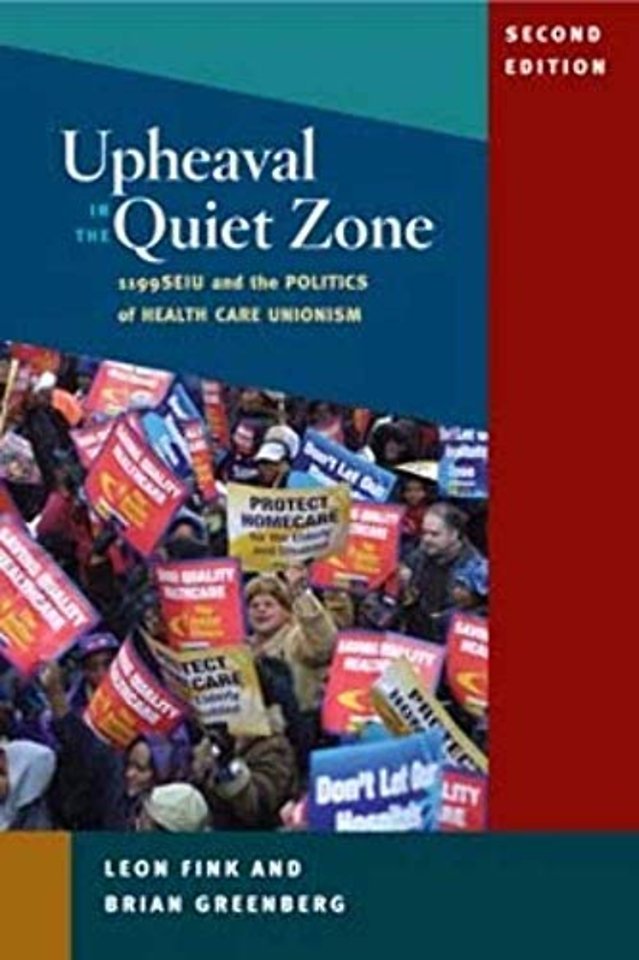 Upheaval in the Quiet Zone – 1199/SEIU and the Politics of Healthcare Unionism