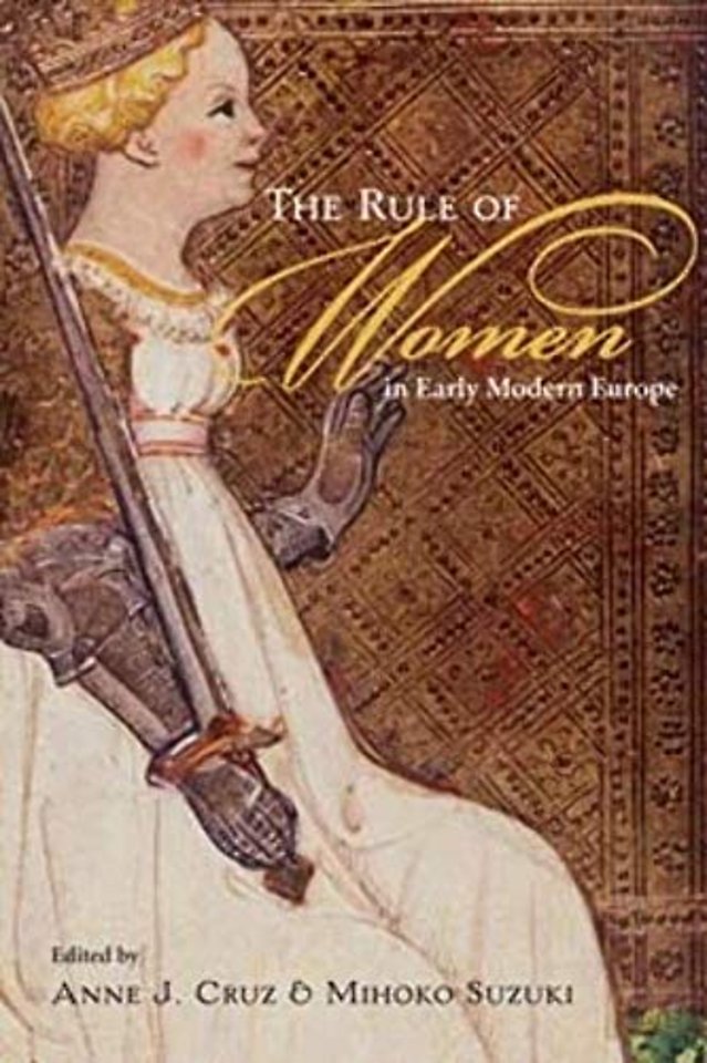 The Rule of Women in Early Modern Europe