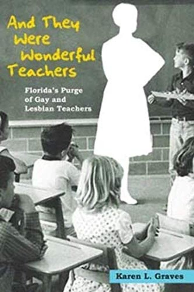 And They Were Wonderful Teachers – Florida`s Purge of Gay and Lesbian Teachers