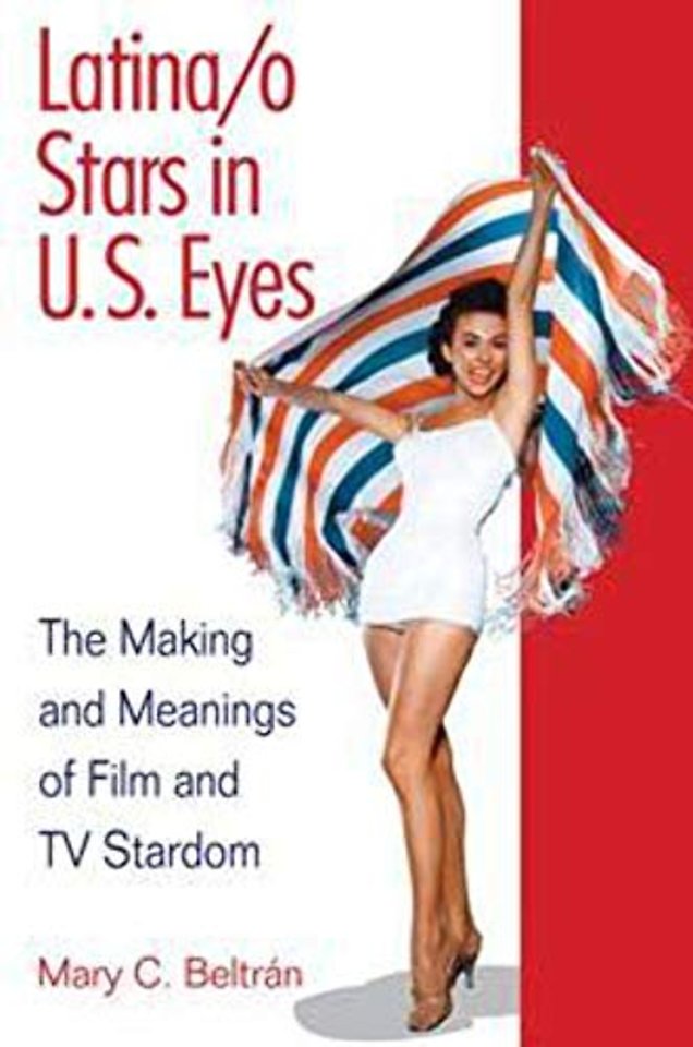 Latina/o Stars in U.S. Eyes – The Making and Meanings of Film and TV Stardom