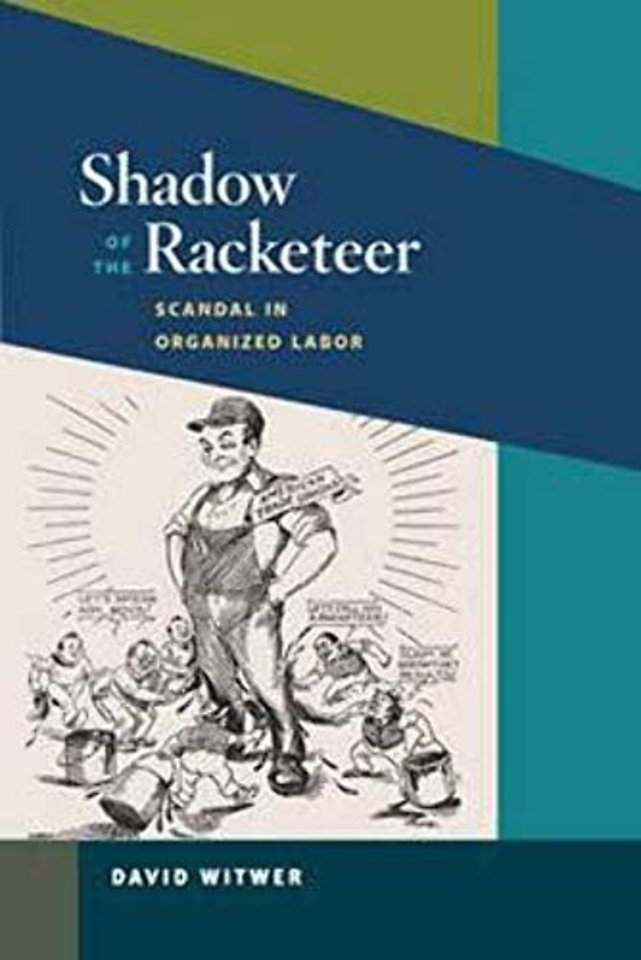 Shadow of the Racketeer – Scandal in Organized Labor