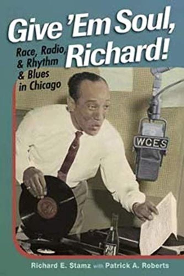 Give `Em Soul, Richard! – Race, Radio, and Rhythm and Blues in Chicago
