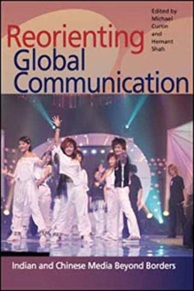Reorienting Global Communication – Indian and Chinese Media Beyond Borders