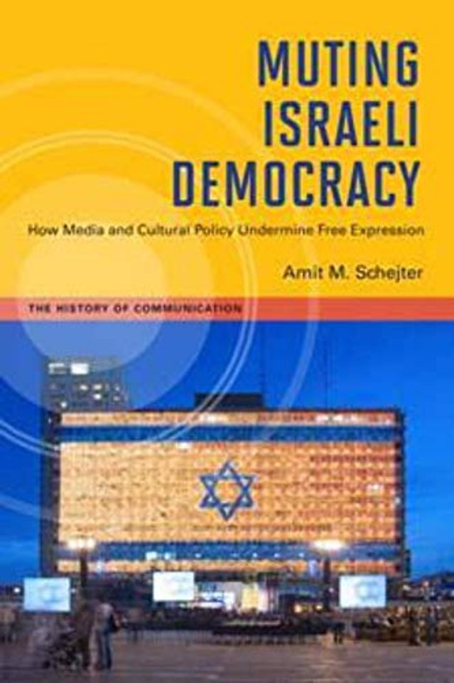 Muting Israeli Democracy – How Media and Cultural Policy Undermine Free Expression