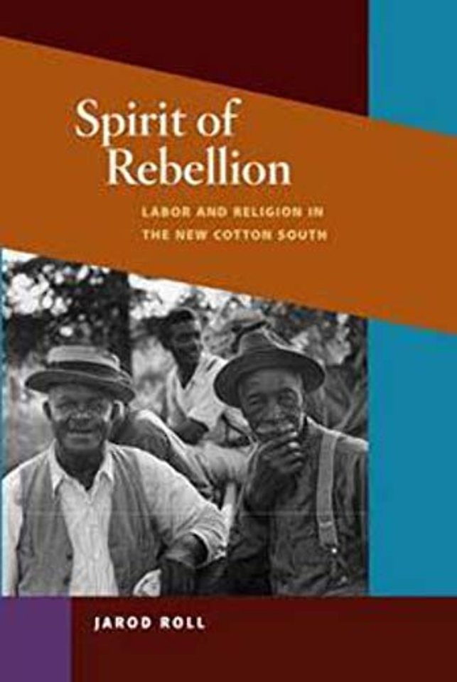 Spirit of Rebellion – Labor and Religion in the New Cotton South