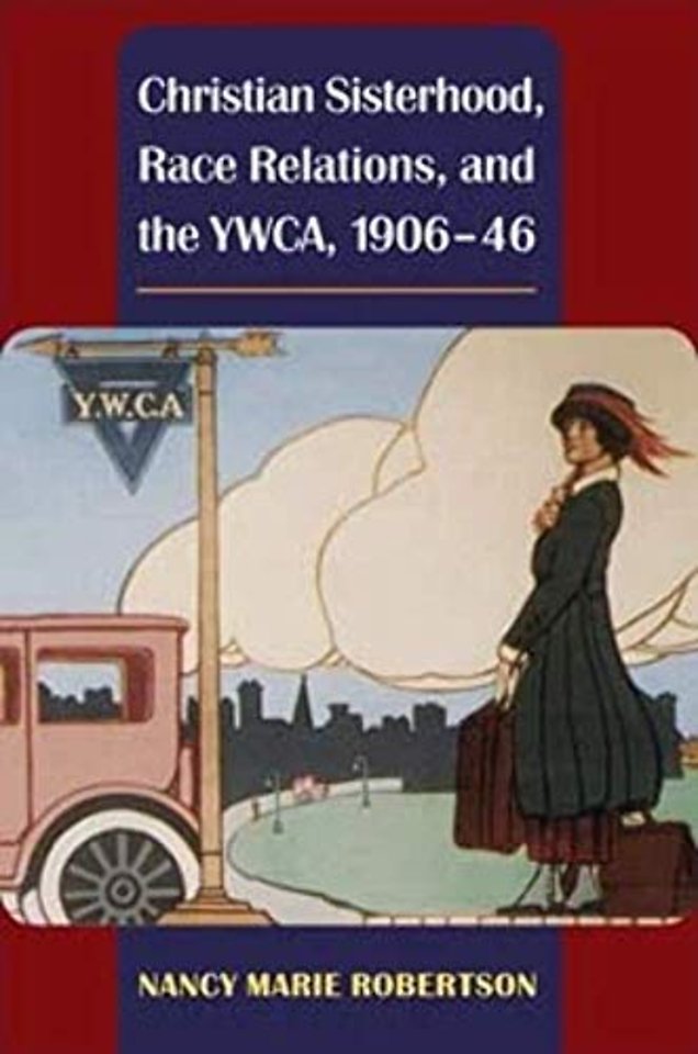 Christian Sisterhood, Race Relations, and the YWCA, 1906–46