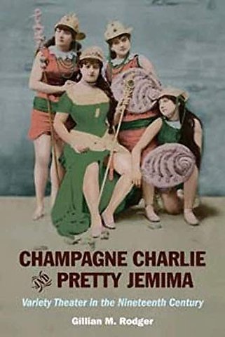 Champagne Charlie and Pretty Jemima – Variety Theater in the Nineteenth Century