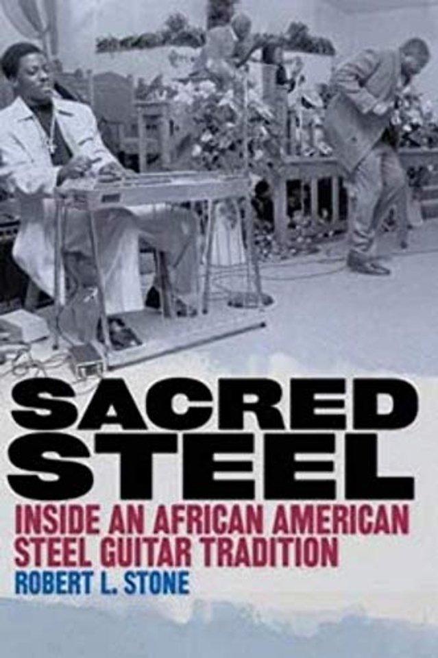 Sacred Steel – Inside an African American Steel Guitar Tradition
