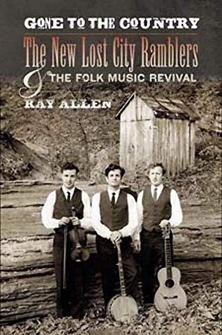 Gone to the Country – The New Lost City Ramblers and the Folk Music Revival