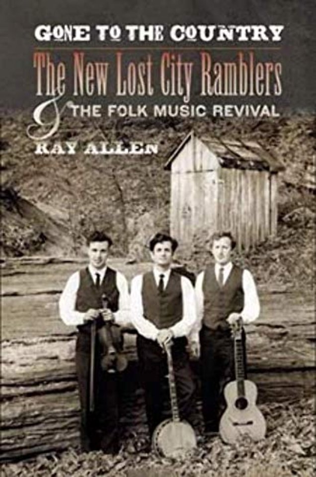 Gone to the Country – The New Lost City Ramblers and the Folk Music Revival