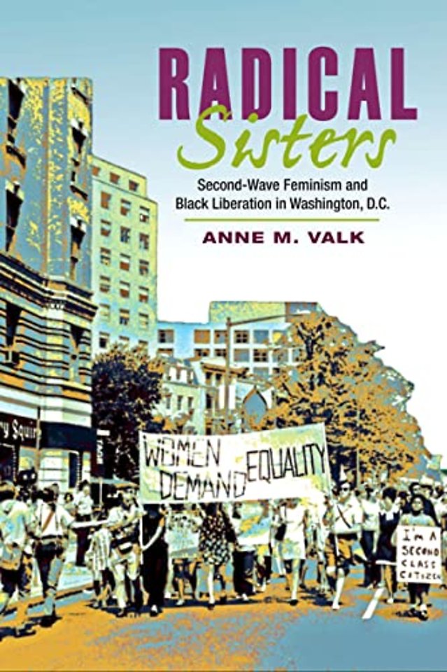 Radical Sisters – Second–Wave Feminism and Black Liberation in Washington, D.C.