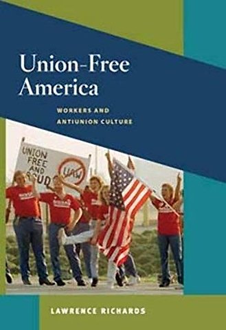 Union–Free America – Workers and Antiunion Culture