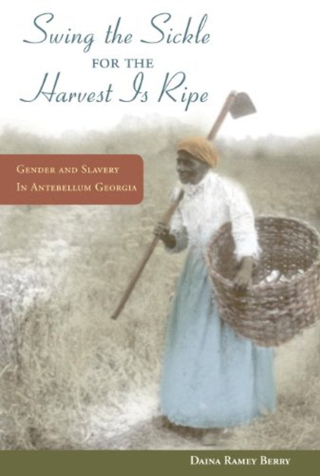 "Swing the Sickle for the Harvest Is Ripe" – Gender and Slavery in Antebellum Georgia