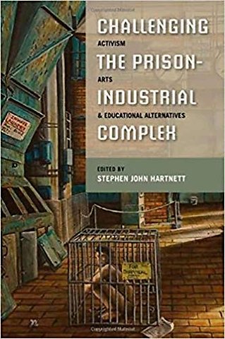 Challenging the Prison–Industrial Complex – Activism, Arts, and Educational Alternatives