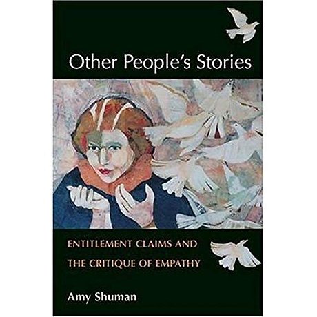 Other People`s Stories – Entitlement Claims and the Critique of Empathy