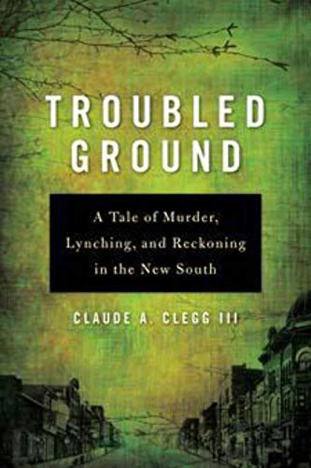 Troubled Ground – A Tale of Murder, Lynching, and Reckoning in the New South