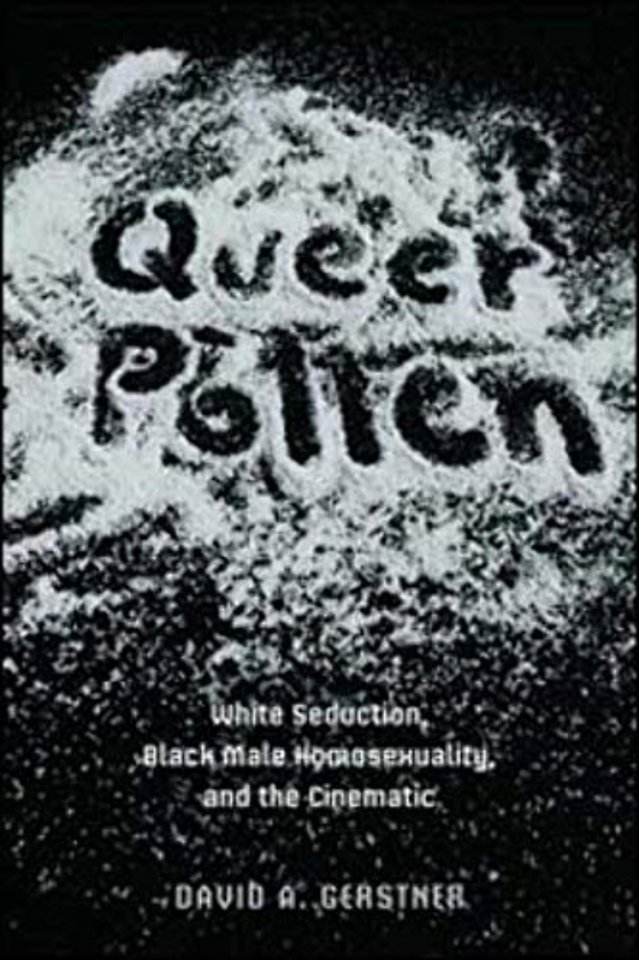 Queer Pollen – White Seduction, Black Male Homosexuality, and the Cinematic