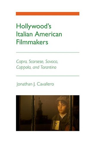 Hollywood`s Italian American Filmmakers – Capra, Scorsese, Savoca, Coppola, and Tarantino