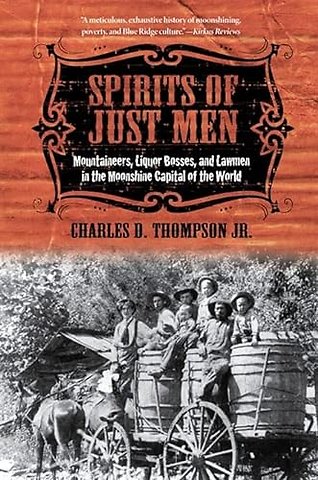Spirits of Just Men – Mountaineers, Liquor Bosses, and Lawmen in the Moonshine Capital of the World