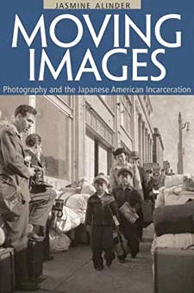 Moving Images – Photography and the Japanese American Incarceration