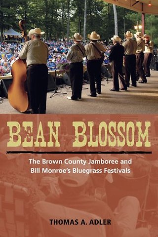 Bean Blossom – The Brown County Jamboree and Bill Monroe`s Bluegrass Festivals
