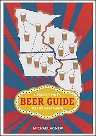 A Perfect Pint`s Beer Guide to the Heartland