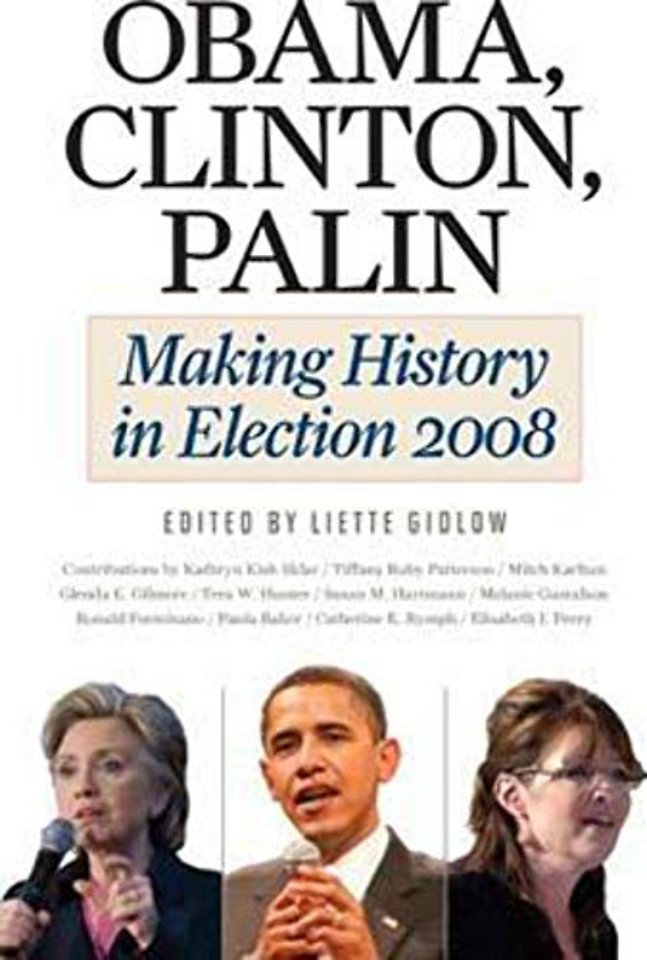 Obama, Clinton, Palin – Making History in Elections 2008
