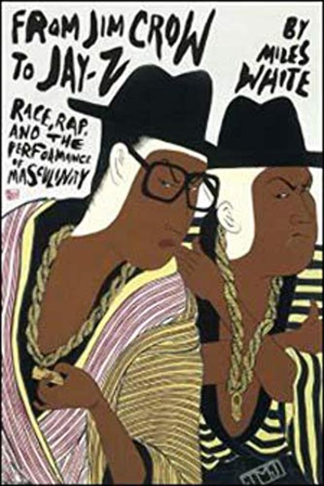 From Jim Crow to Jay–Z – Race, Rap, and the Performance of Masculinity